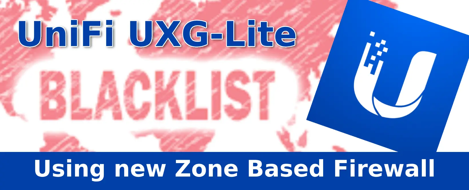 How to Create an IP Blacklist on a Ubiquiti UniFi Gateway Using Zone-Based Firewall