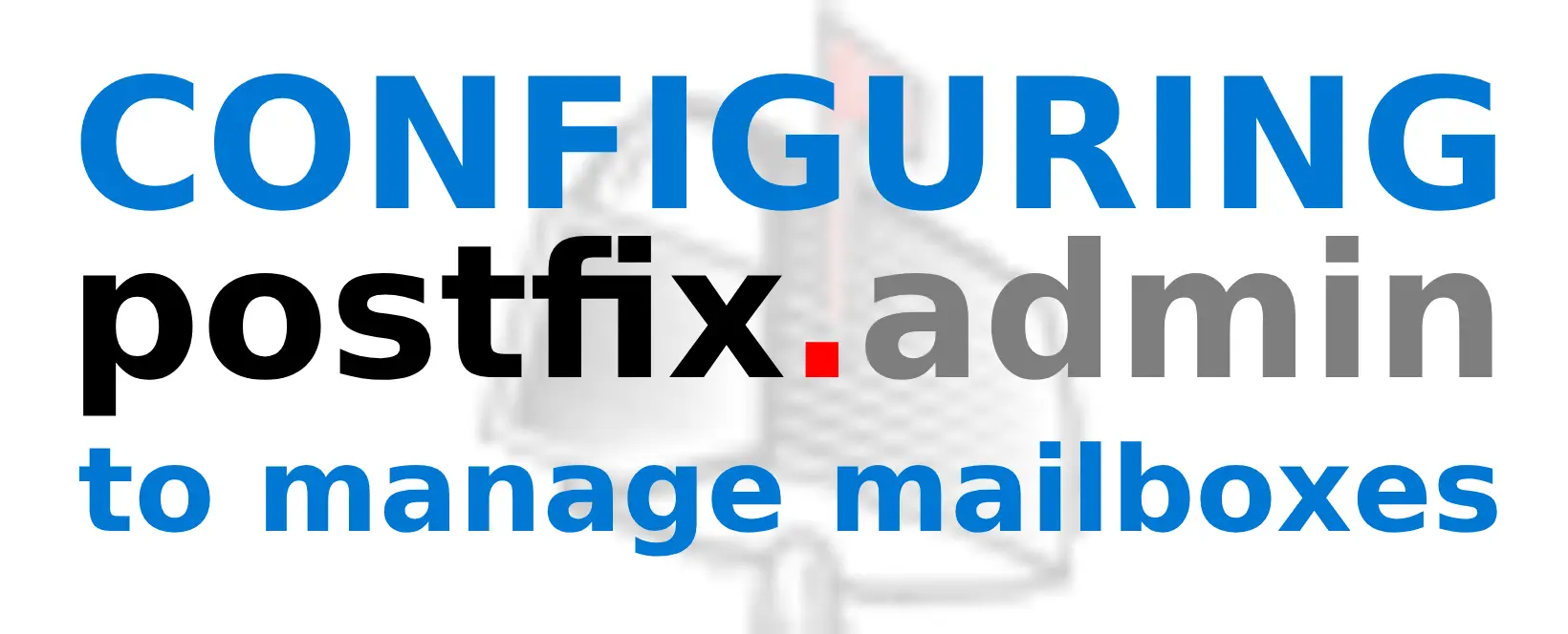 Configuring PostfixAdmin to manage mailboxes