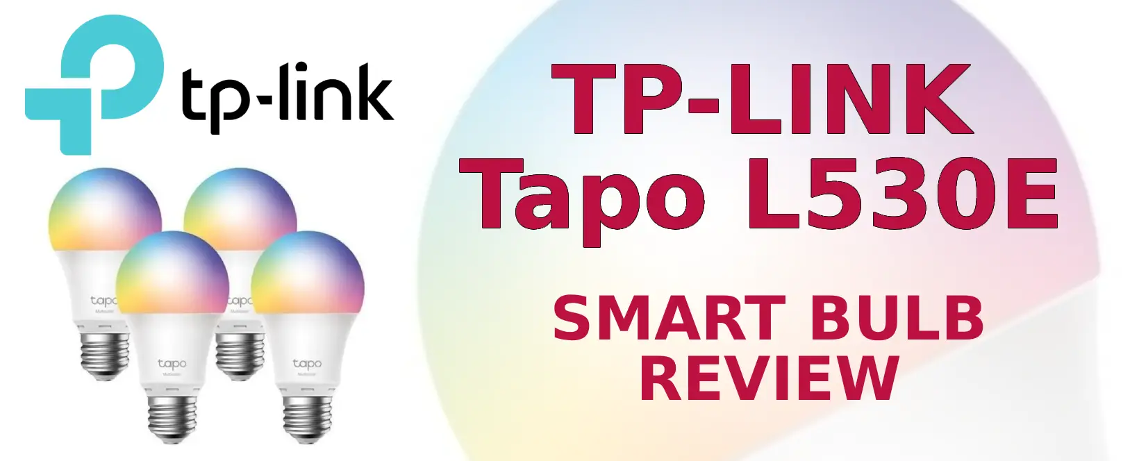 Review of the TP-Link Tapo L530E Smart Bulb