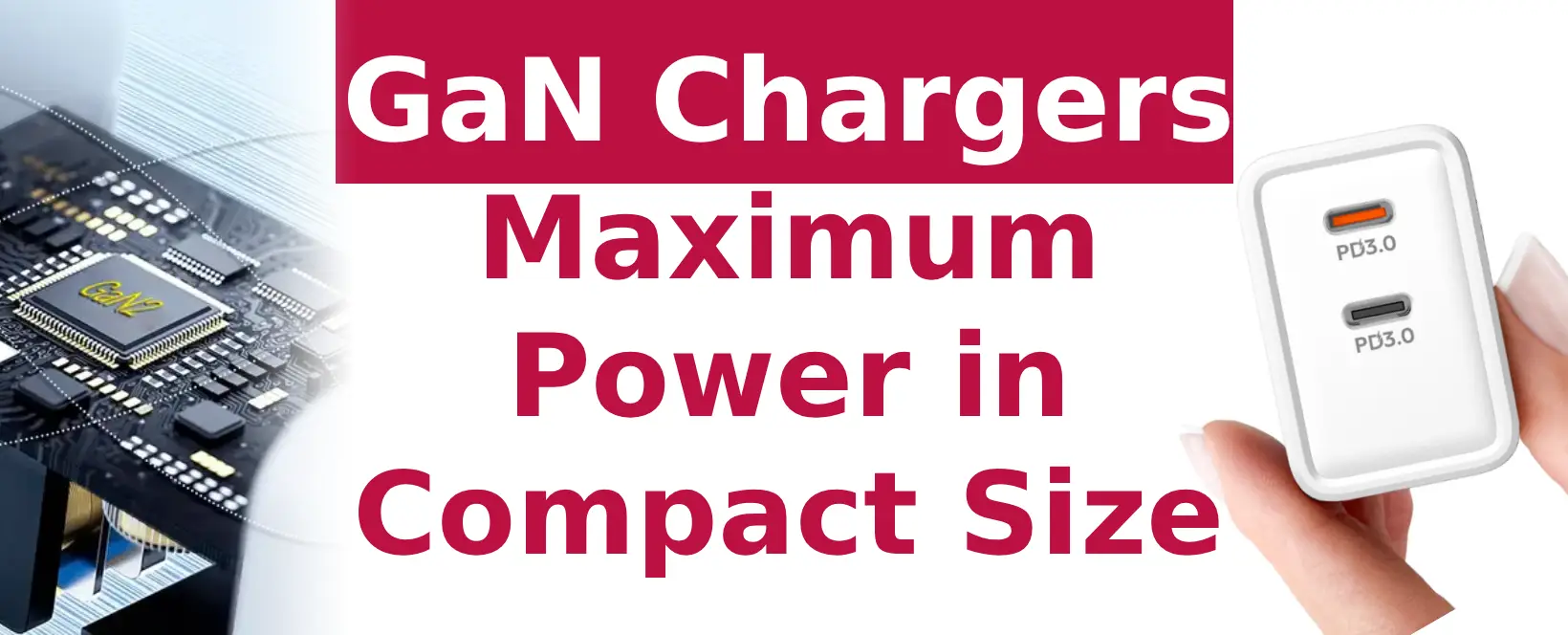 GaN Chargers: Compact Size, Maximum Power