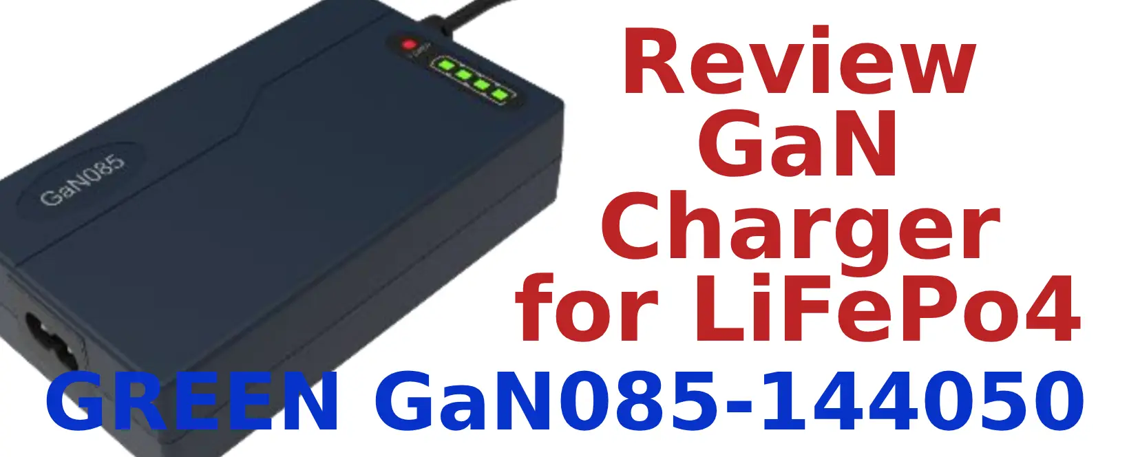 Review of GaN charger for LiFePo batteries