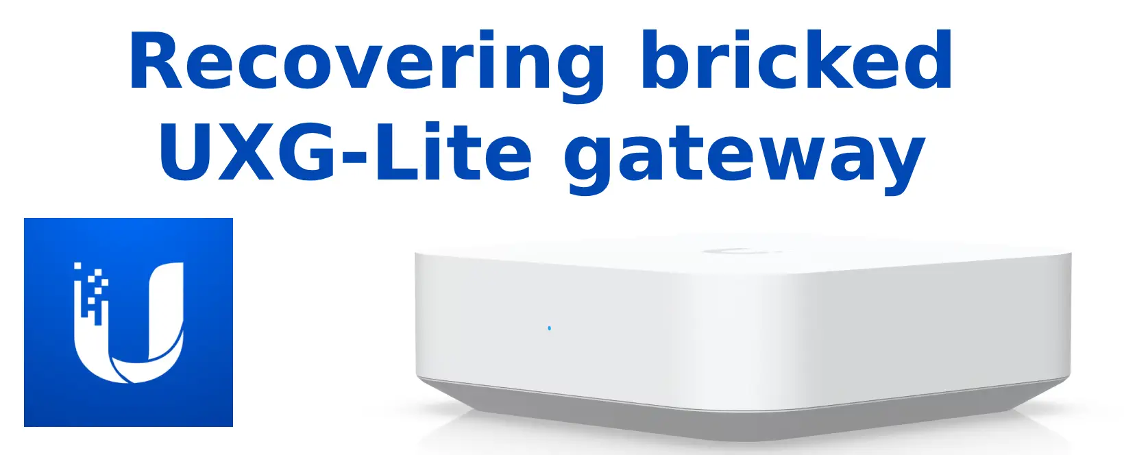 How to recovery bricked UXG-Lite gateway