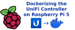 How to Run the UniFi Controller in Docker on Raspberry Pi 5