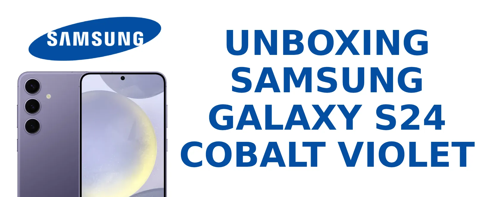 Unboxing the Samsung Galaxy S24 Cobalt Violet