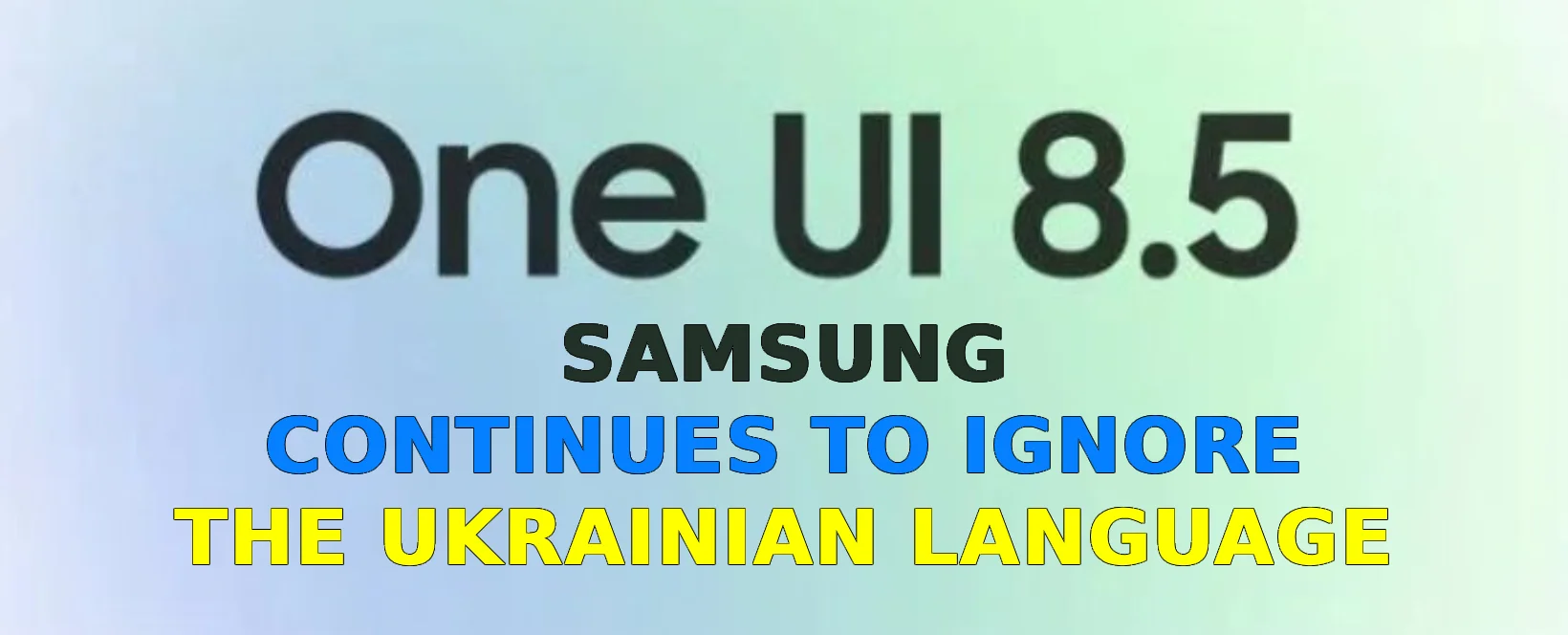 Samsung One UI 8.5 continues to ignore the Ukrainian language